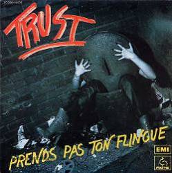 Trust (FRA) : Prends Pas ton Flingue